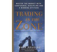 Trading in the Zone: Master the Market with Confidence, Discipline & a Winning Attitude