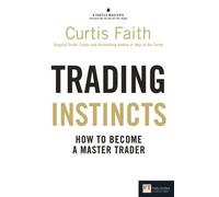 Trading Instincts: How to become a master trader (Financial Times Series)