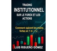 TRADING INSTITUTIONNEL SUR LE FOREX ET LES ACTIONS: Comment opèrent les mains fortes en 1 m - 1 J