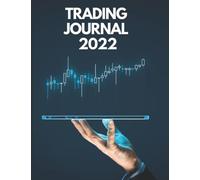 Trading Journal 2022: trading journal stock trading log and investment journal notebook For Traders in the Forex, Options, Crypto, Stocks, Futures, Simple for Beginners, 8.5x11 Matte Finish