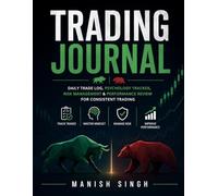 Trading Journal: Daily Trade Log, Psychology Tracker, Risk Management & Performance Review for Consistent Trading (Rule-Based Trading Setup Series)