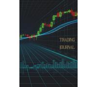 Trading Journal: Designed for traders of stocks, forex, crypto, options, and other financial markets