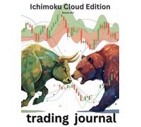 Trading Journal - Ichimoku Cloud Edition: Learn, Improve, Maximize Profit