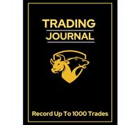 Trading Journal: Track Trades, Analyze Market Trends, Refine Strategies, Manage Risks, Record Profit and Loss, Build Discipline, and Achieve Long-Term Trading Success