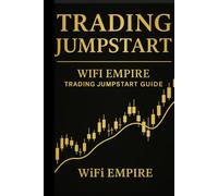 Trading Jumpstart: A Beginner's Guide to Understanding the Stock Market (WiFi Empire Trading Series)
