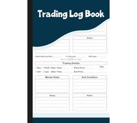 Trading Log Book: Record Book for Tracking Entry & Exit Points, Profits, Losses & Market Notes.