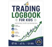 Trading Logbook for Kids: A Beginner's Stock Market Workbook to Learn Investing, Track Practice Trades, Build Financial Confidence, and Develop Smart Money Skills