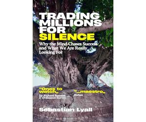 Trading Millions For Silence: Why Fulfilment Matters More Than Achievement: Redefining Success, Purpose, and Work for Inner Peace, Alignment, and Self-Realisation