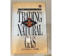 Trading Natural Gas: A Nontechnical Guide (PennWell nontechnical series)