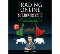 TRADING ONLINE: 10 LIBROS EN 1: La Guía Definitiva para Alcanzar la Libertad Financiera, Aprender los Mejores Trucos y Técnicas, Limitar los Riesgos y Maximizar los Beneficios + BONUS EXTRA