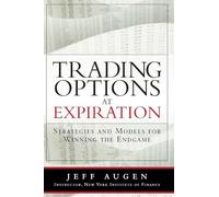 Trading Options at Expiration: Strategies and Models for Winning the Endgame (paperback)