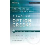 Trading Options Greeks: How Time, Volatility, and Other Pricing Factors Drive Profits: 159 (Bloomberg Financial)