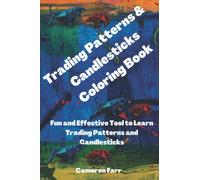 Trading Patterns & Candlesticks Coloring Book: Fun and Effective Tool to Learn Trading Patterns and Candlesticks