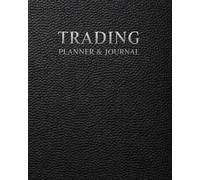 Trading Planner and Journal: A Professional Trading Logbook for Trade Planning, Risk Management, Performance Tracking, Daily Journaling, Trading Commitments and 30-Day Compounding Plans
