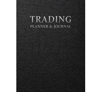 Trading Planner and Journal: A Professional Trading Logbook for Trade Planning, Risk Management, Performance Tracking, Daily Journaling, Trading Commitments and 30-Day Compounding Plans