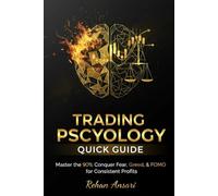 Trading Psychology Quick Guide:Subtitle: Master the 90%: Practical Steps to Conquer Fear, Greed, and FOMO for Consistent Profits (A Short Textbook for Serious Traders)
