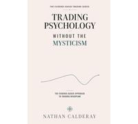 Trading Psychology Without the Mysticism: The Evidence-Based Approach to Trading Discipline (The Evidence-Based Trading Series)