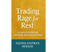 Trading Rage for Rest: A 30-Day Devotional on Handling Emotions