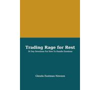 Trading Rage for Rest: A 30 Day Devotional on How to Handle Emotions (The Fireproof Devotional Series)