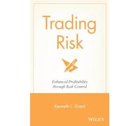 Trading Risk: Enhanced Profitability through Risk Control: 218 (Wiley Trading)