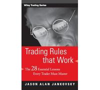 Trading Rules that Work: The 28 Essential Lessons Every Trader Must Master: 268 (Wiley Trading)