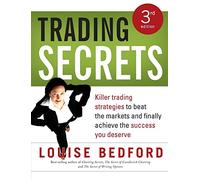Trading Secrets: Killer trading strategies to beat the markets and finally achieve the success you deserve