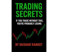 Trading Secrets: Why Every Trader Needs to Read This: The Psychology and Tracking Tool Pro Traders Wish They Had From Day One
