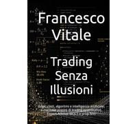 Trading Senza Illusioni: Edge, costi, algoritmi e intelligenza artificiale: il manuale onesto di trading quantitativo, Expert Advisor MQL5 e prop firm