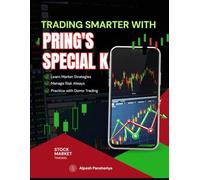 Trading Smarter with Pring’s Special K: Identify Trends Before They Happen (Pro Trader Advanced Strategy and Next Level Special Indicators Series)
