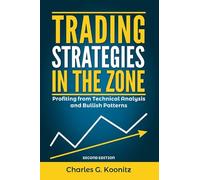Trading Strategies in the Zone (Second edition): Profiting from Technical Analysis and Bullish Patterns