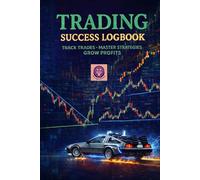 Trading Success Logbook: Track Trades, Master Strategies, Grow Profits