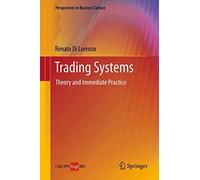 Trading Systems: Theory and Immediate Practice (Perspectives in Business Culture)