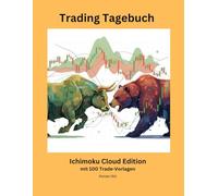 Trading Tagebuch - Ichimoku Cloud Edition: mit 100 Trade-Vorlagen: Lernen, Verbessern, Profit maximieren