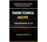 Trading Technical Analysis From Beginner To Pro: A comprehensive Guide To Currency Trading And Proven Techniques For Sustainable Trading Success ... Trading Strategies, Trading in the Zone)