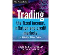 Trading the Fixed Income, Inflation and Credit Markets: A Relative Value Guide (The Wiley Finance Series)