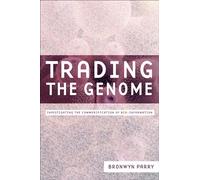 Trading the Genome: Investigating the Commodification of Bio-Information