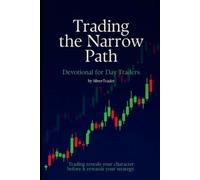 Trading the Narrow Path: A 31-Day Devotional for Day Traders