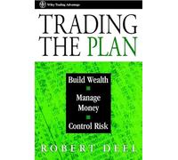 Trading the Plan: Build Wealth, Manage Money, and Control Risk (Wiley Finance)