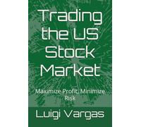 Trading the US Stock Market: Maximize Profit, Minimize Risk