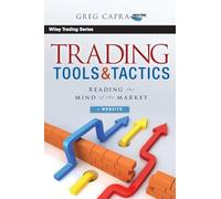Trading Tools and Tactics: Reading the Mind of the Market, + Website: 457 (Wiley Trading)