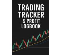Trading Tracker & Profit Logbook: Track Stocks, Crypto, Forex & Options Trades | Record Wins, Losses & Strategies | Professional Trading Journal for All Markets