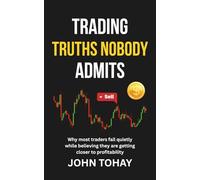 Trading Truths Nobody Admits: Why most traders fail quietly while believing they are getting closer to profitability