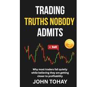 Trading Truths Nobody Admits: Why most traders fail quietly while believing they are getting closer to profitability