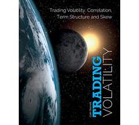 Trading Volatility: Trading Volatility, Correlation, Term Structure and Skew
