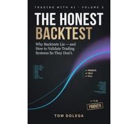Trading with AI, Volume 3: The Honest Backt: Why Backtests Lie -