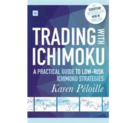 Trading with Ichimoku : A Practical Guide to Low-Risk Ichimoku Strategies