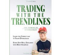 Trading with the Trendlines - The Power of Divergence: Trading Strategy. Forex, Stocks, Futures, Commodity, CFD, ETF. (Financial Books)