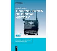 Trading Zones of Digital History: 1 (Studies in Digital History and Hermeneutics, 1)