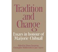 Tradition and Change: Essays in Honour of Marjorie Chibnall Presented by her Friends on the Occasion of her Seventieth Birthday
