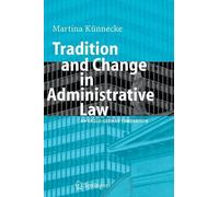 Tradition and Change in Administrative Law: An Anglo-German Comparison by Marina